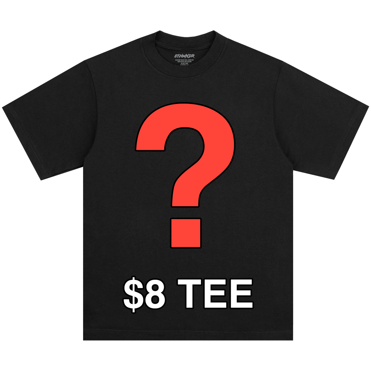 MYSTERY $8 TEE